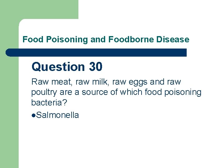 Food Poisoning and Foodborne Disease Question 30 Raw meat, raw milk, raw eggs and