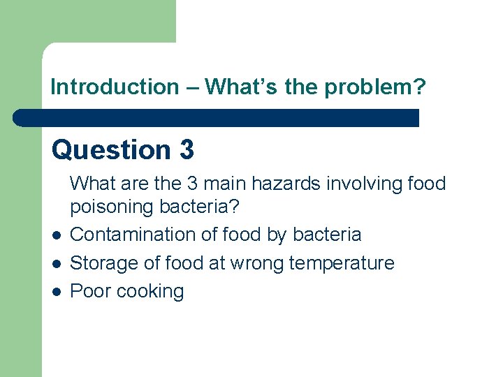 Introduction – What’s the problem? Question 3 l l l What are the 3