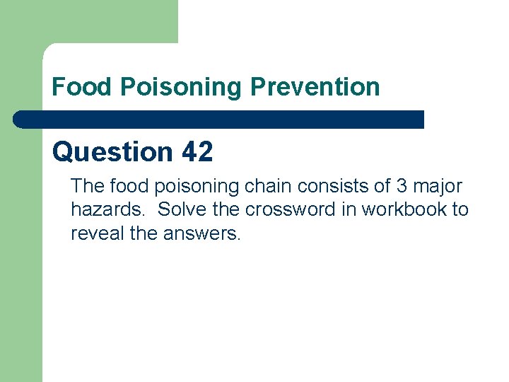 Food Poisoning Prevention Question 42 The food poisoning chain consists of 3 major hazards.