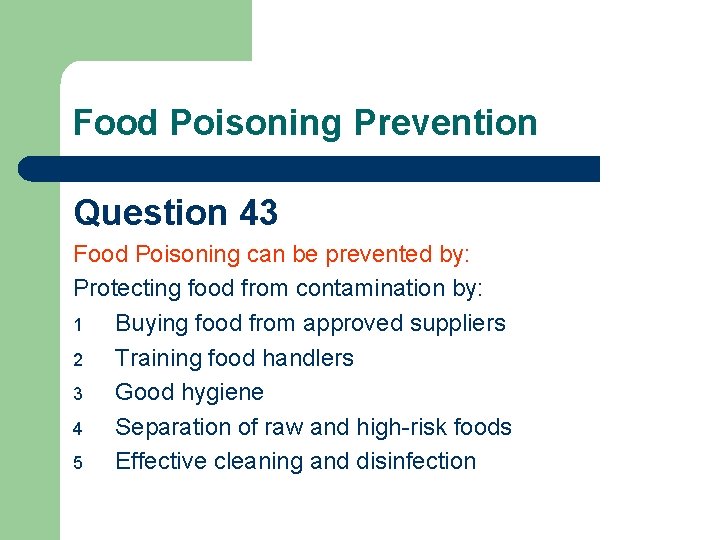 Food Poisoning Prevention Question 43 Food Poisoning can be prevented by: Protecting food from