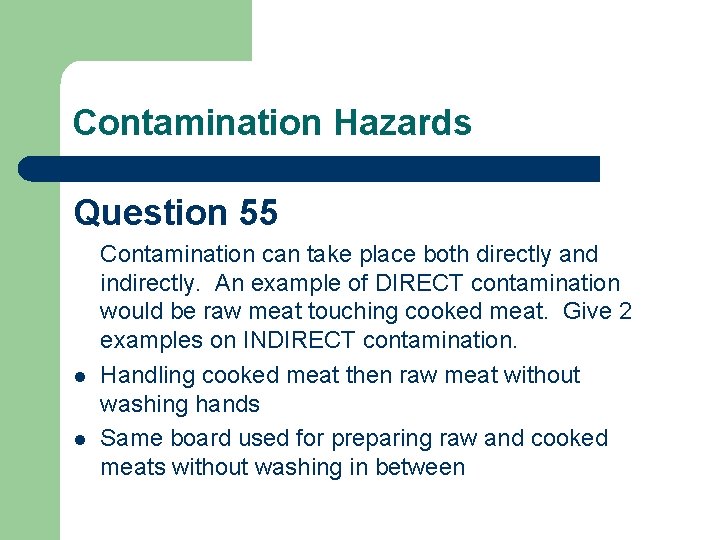 Contamination Hazards Question 55 l l Contamination can take place both directly and indirectly.