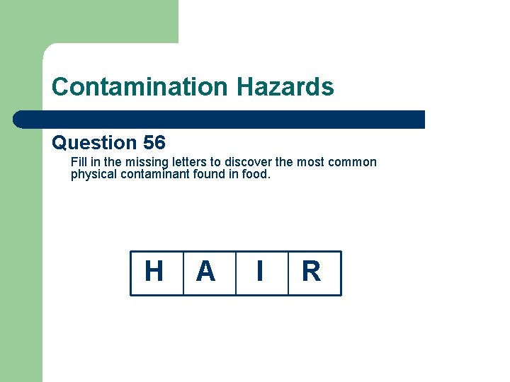 Contamination Hazards Question 56 Fill in the missing letters to discover the most common