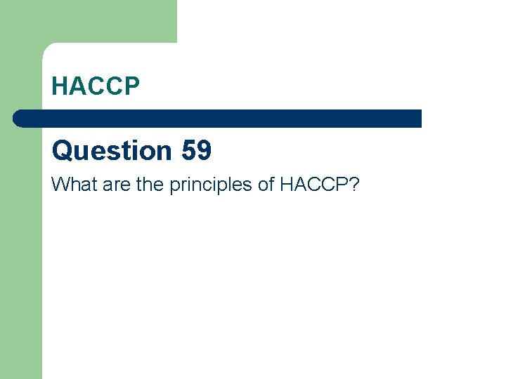 HACCP Question 59 What are the principles of HACCP? 
