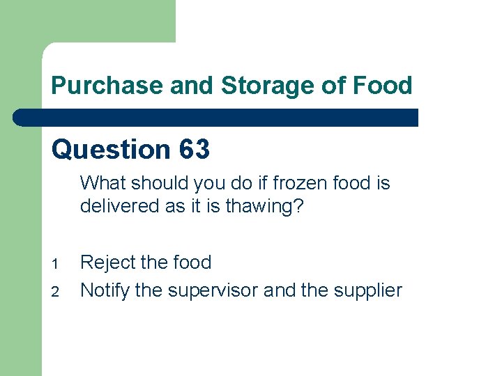 Purchase and Storage of Food Question 63 What should you do if frozen food