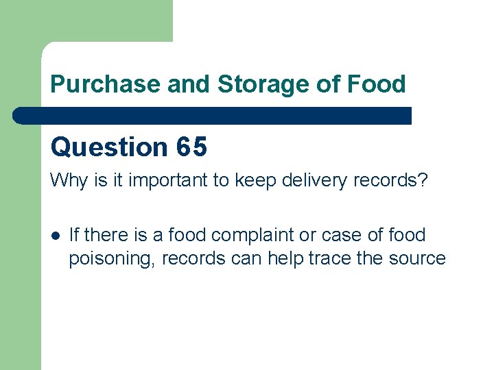 Purchase and Storage of Food Question 65 Why is it important to keep delivery