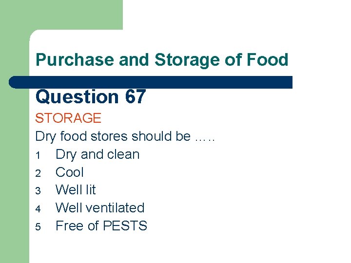 Purchase and Storage of Food Question 67 STORAGE Dry food stores should be ….