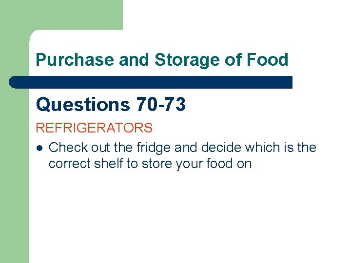 Purchase and Storage of Food Questions 70 -73 REFRIGERATORS l Check out the fridge