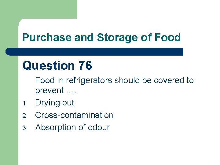 Purchase and Storage of Food Question 76 1 2 3 Food in refrigerators should