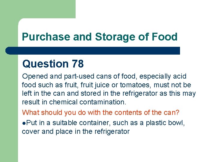 Purchase and Storage of Food Question 78 Opened and part-used cans of food, especially