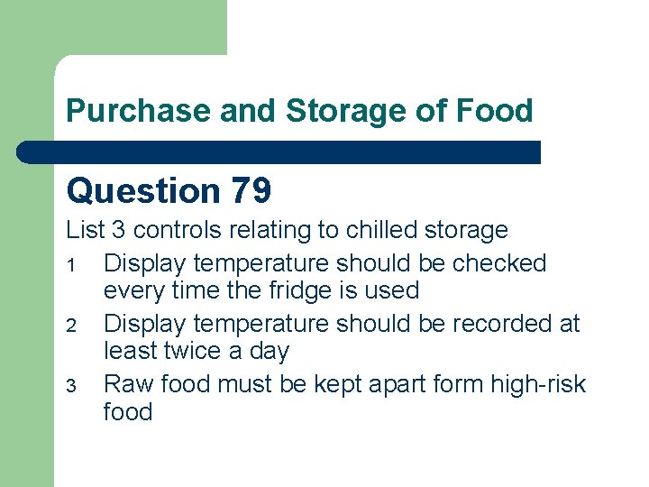 Purchase and Storage of Food Question 79 List 3 controls relating to chilled storage