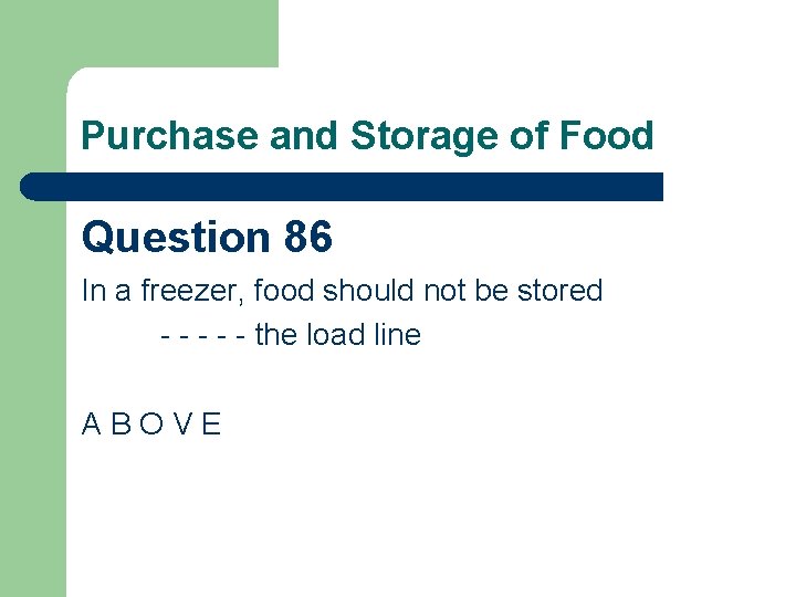 Purchase and Storage of Food Question 86 In a freezer, food should not be