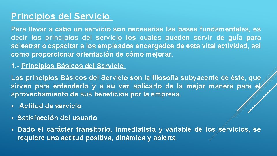 Principios del Servicio Para llevar a cabo un servicio son necesarias las bases fundamentales,