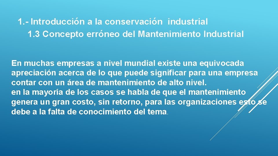 1. - Introducción a la conservación industrial 1. 3 Concepto erróneo del Mantenimiento Industrial