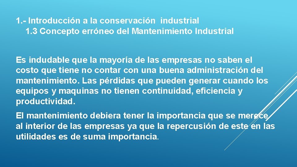 1. - Introducción a la conservación industrial 1. 3 Concepto erróneo del Mantenimiento Industrial