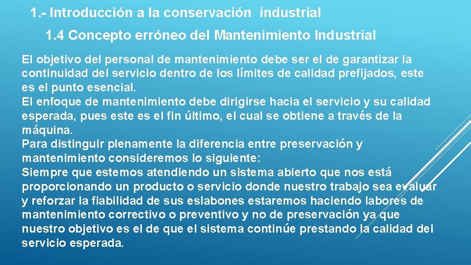 1. - Introducción a la conservación industrial 1. 4 Concepto erróneo del Mantenimiento Industrial