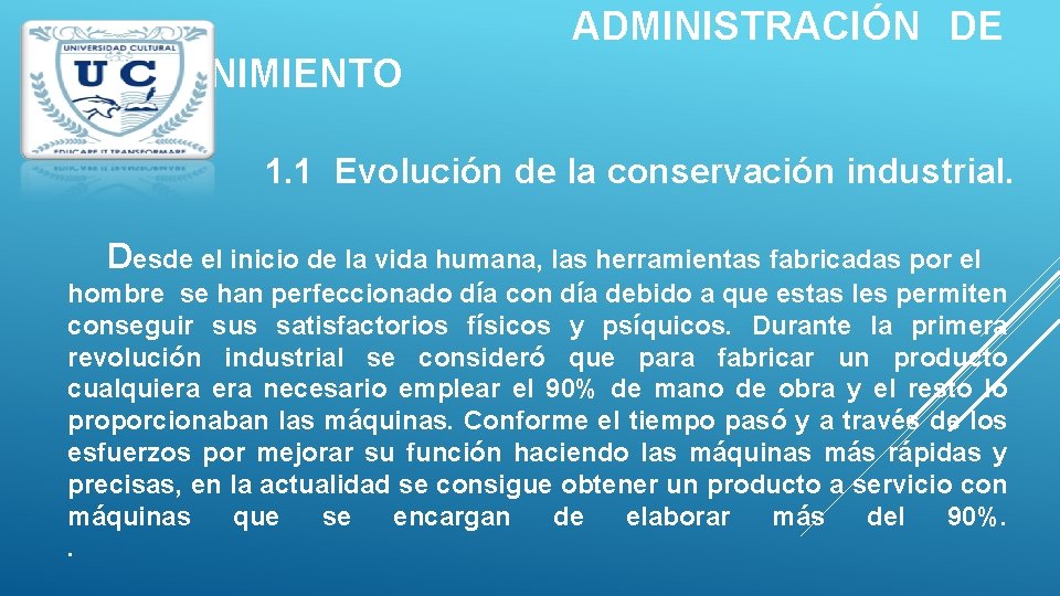  ADMINISTRACIÓN DE MANTENIMIENTO 1. 1 Evolución de la conservación industrial. Desde el inicio