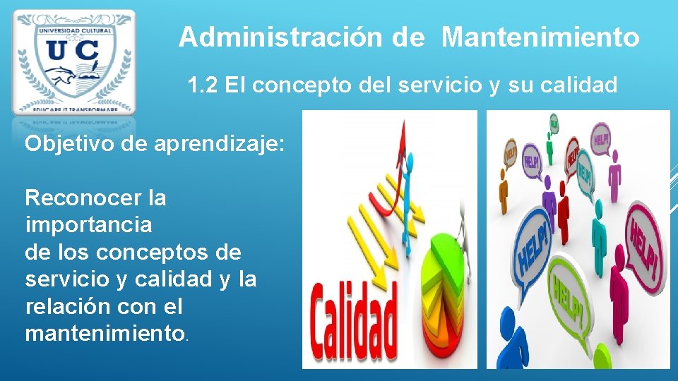 Administración de Mantenimiento 1. 2 El concepto del servicio y su calidad Objetivo de