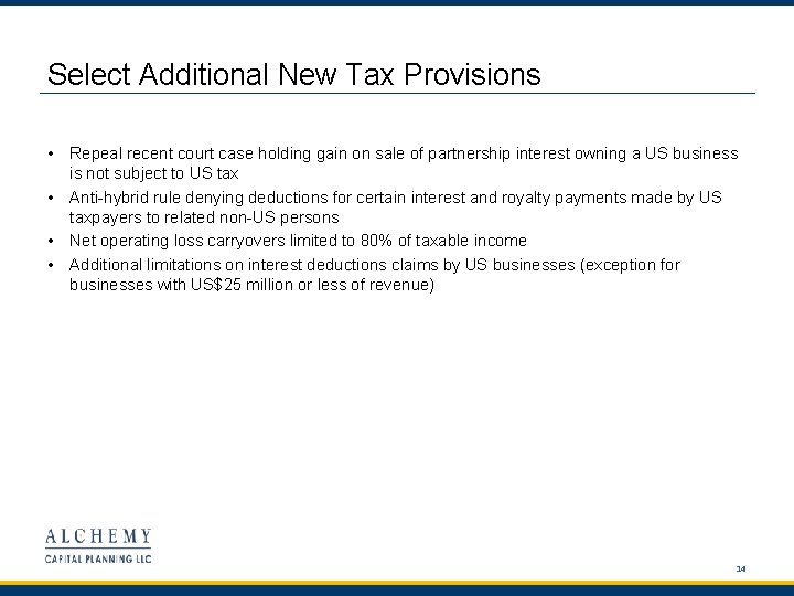 Select Additional New Tax Provisions • Repeal recent court case holding gain on sale