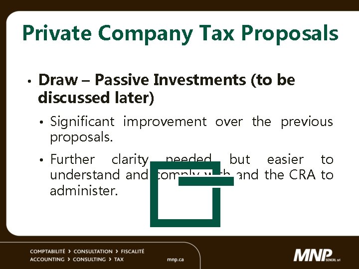 Private Company Tax Proposals • Draw – Passive Investments (to be discussed later) •