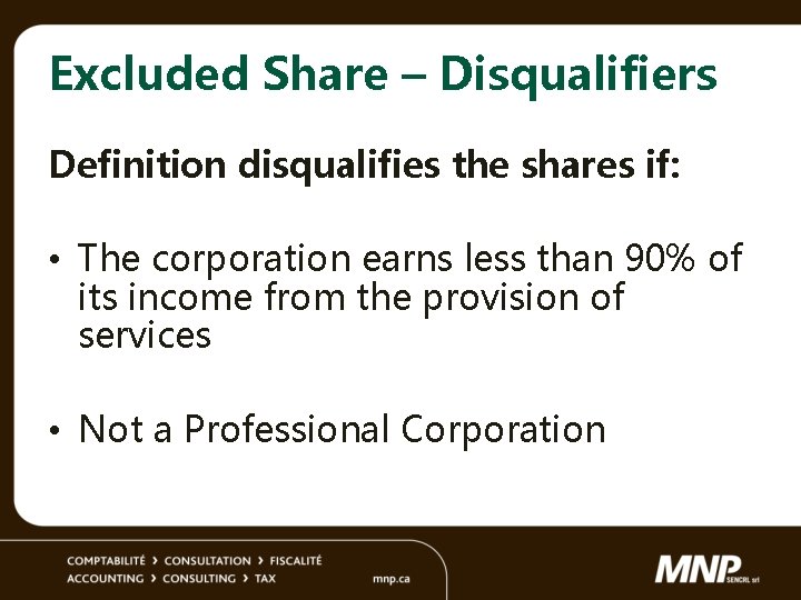 Excluded Share – Disqualifiers Definition disqualifies the shares if: • The corporation earns less