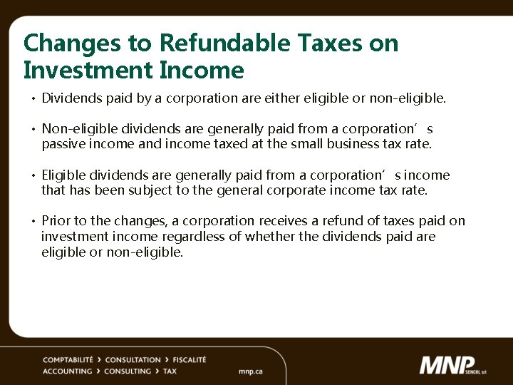 Changes to Refundable Taxes on Investment Income • Dividends paid by a corporation are