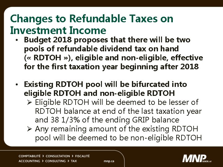 Changes to Refundable Taxes on Investment Income • Budget 2018 proposes that there will