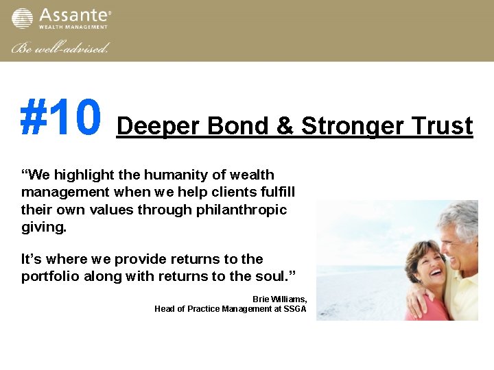 #10 Deeper Bond & Stronger Trust “We highlight the humanity of wealth management when