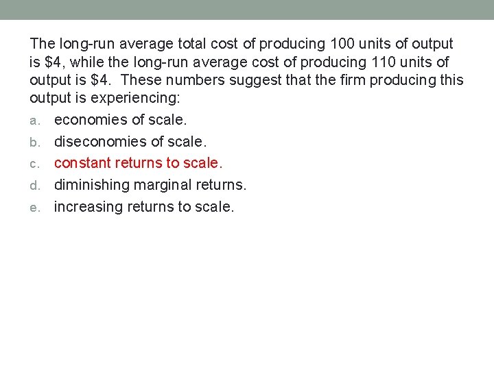 The long-run average total cost of producing 100 units of output is $4, while