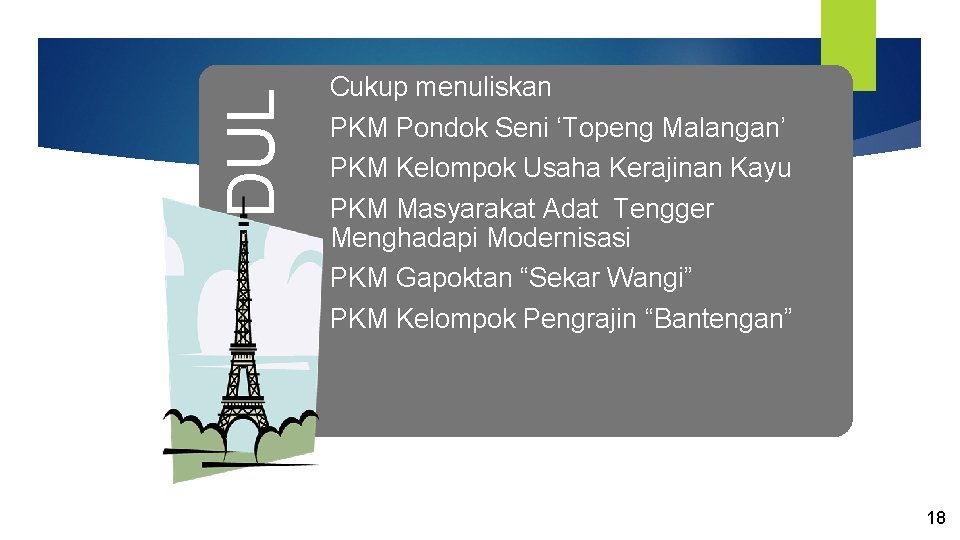 JUDUL Cukup menuliskan PKM Pondok Seni ‘Topeng Malangan’ PKM Kelompok Usaha Kerajinan Kayu PKM