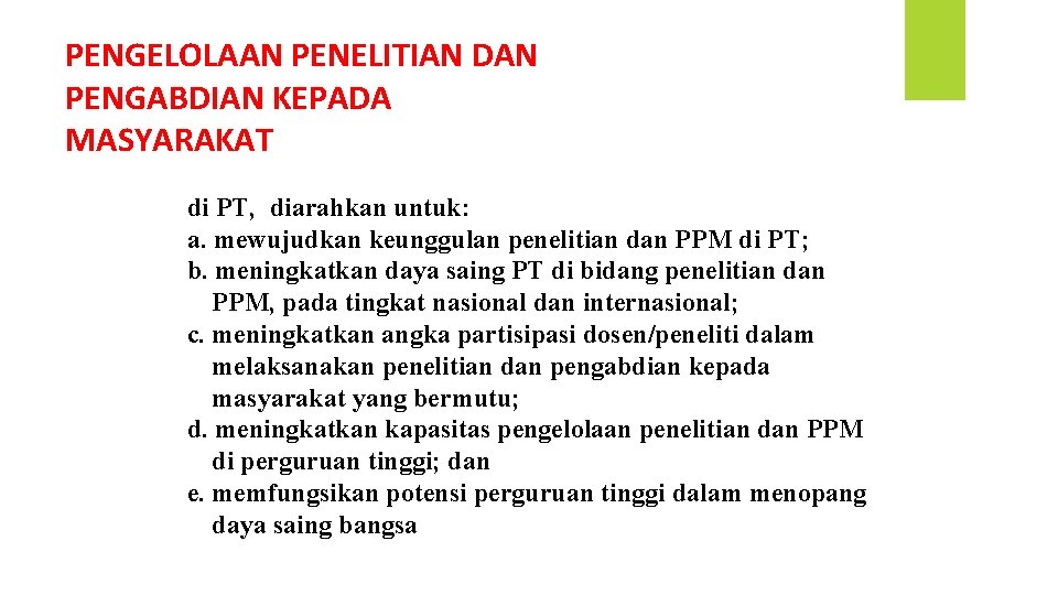PENGELOLAAN PENELITIAN DAN PENGABDIAN KEPADA MASYARAKAT di PT, diarahkan untuk: a. mewujudkan keunggulan penelitian
