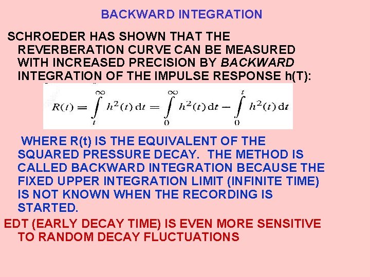 BACKWARD INTEGRATION SCHROEDER HAS SHOWN THAT THE REVERBERATION CURVE CAN BE MEASURED WITH INCREASED