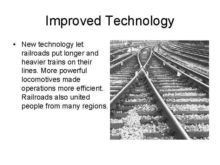 Improved Technology • New technology let railroads put longer and heavier trains on their