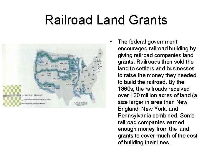 Railroad Land Grants • The federal government encouraged railroad building by giving railroad companies