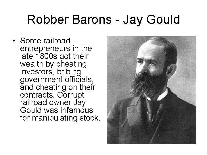 Robber Barons - Jay Gould • Some railroad entrepreneurs in the late 1800 s