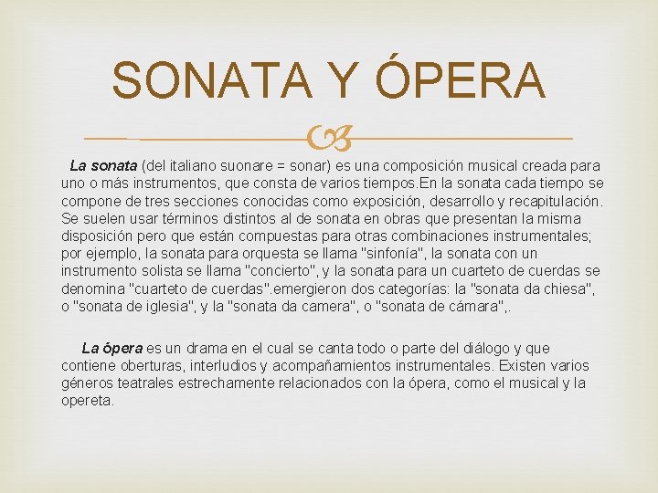 SONATA Y ÓPERA La sonata (del italiano suonare = sonar) es una composición musical