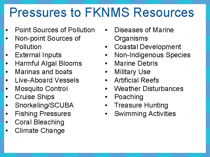 Pressures to FKNMS Resources • Point Sources of Pollution • Non-point Sources of Pollution