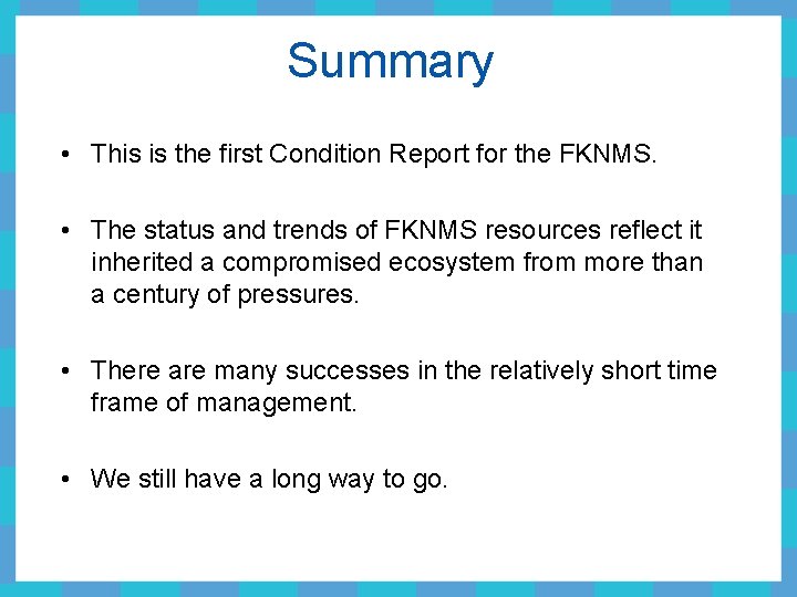 Summary • This is the first Condition Report for the FKNMS. • The status