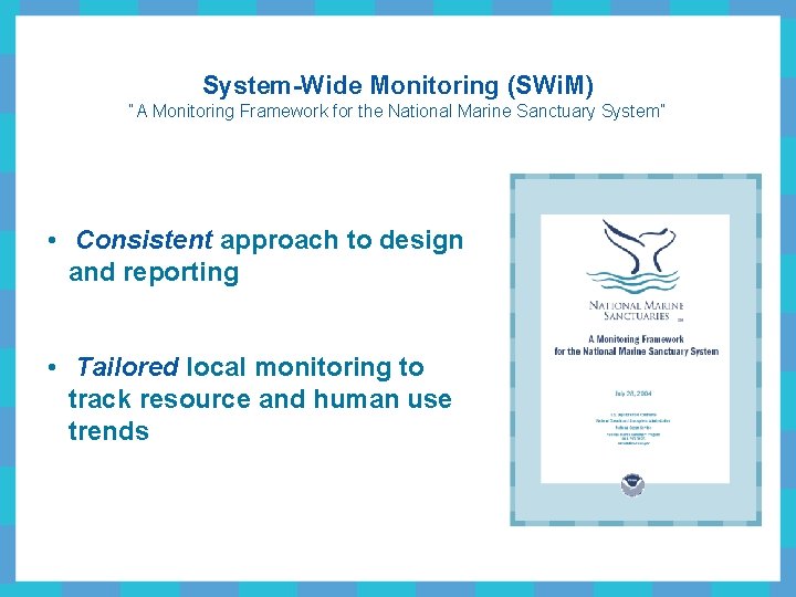 System-Wide Monitoring (SWi. M) “A Monitoring Framework for the National Marine Sanctuary System” •