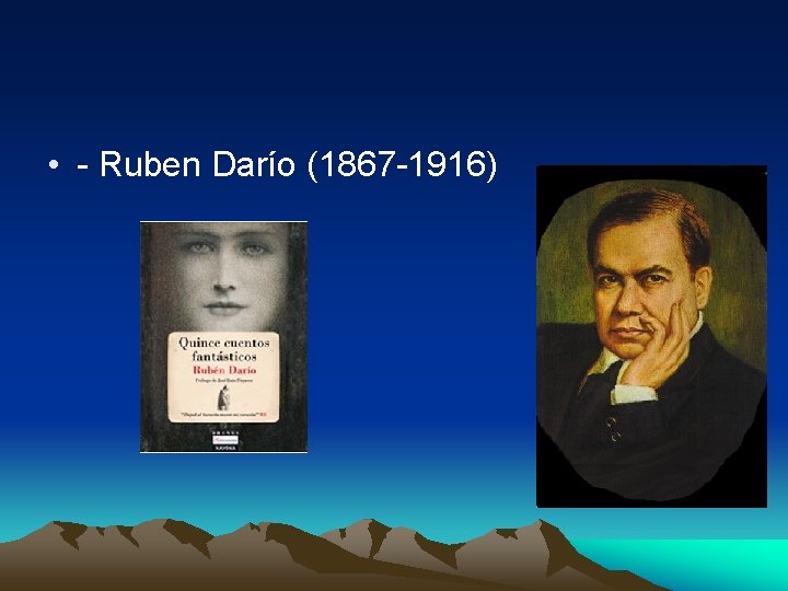  • - Ruben Darío (1867 -1916) 