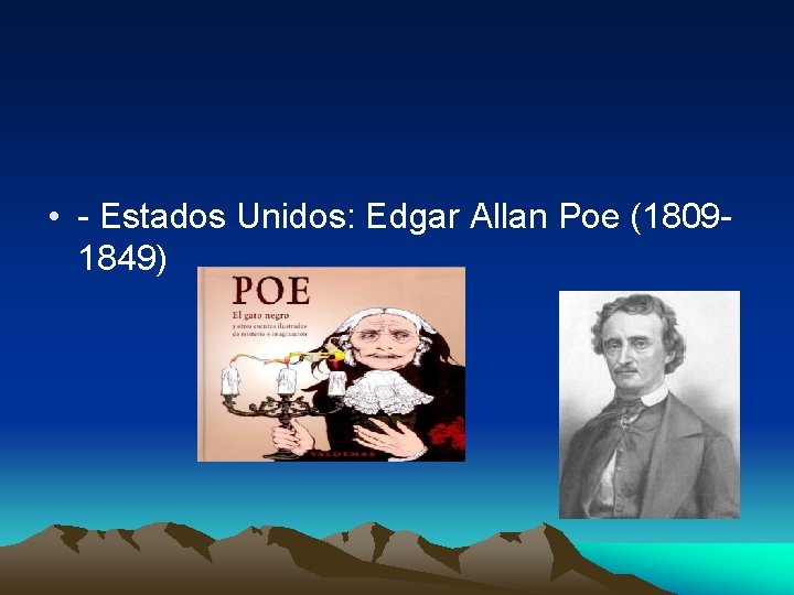  • - Estados Unidos: Edgar Allan Poe (18091849) 