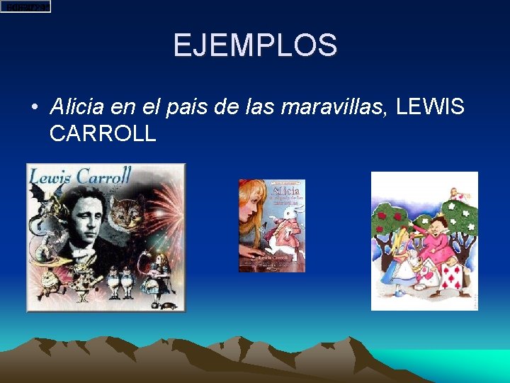 EJEMPLOS • Alicia en el pais de las maravillas, LEWIS CARROLL 