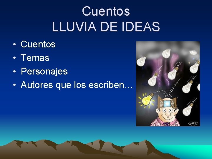 Cuentos LLUVIA DE IDEAS • • Cuentos Temas Personajes Autores que los escriben… 