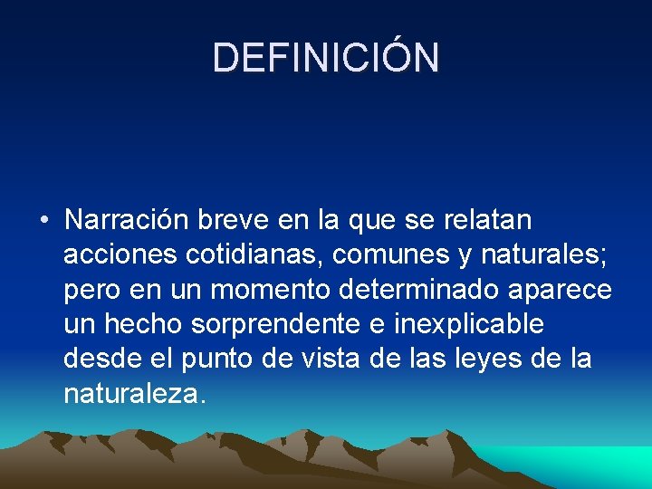 DEFINICIÓN • Narración breve en la que se relatan acciones cotidianas, comunes y naturales;