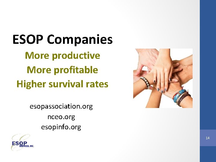 ESOP Companies More productive More profitable Higher survival rates esopassociation. org nceo. org esopinfo.