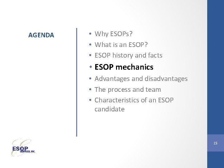 AGENDA • Why ESOPs? • What is an ESOP? • ESOP history and facts