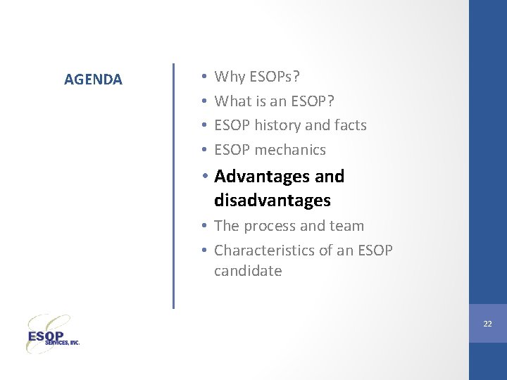 AGENDA • • Why ESOPs? What is an ESOP? ESOP history and facts ESOP
