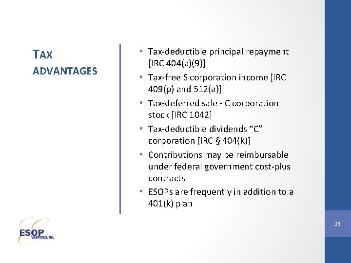 TAX ADVANTAGES • Tax-deductible principal repayment [IRC 404(a)(9)] • Tax-free S corporation income [IRC