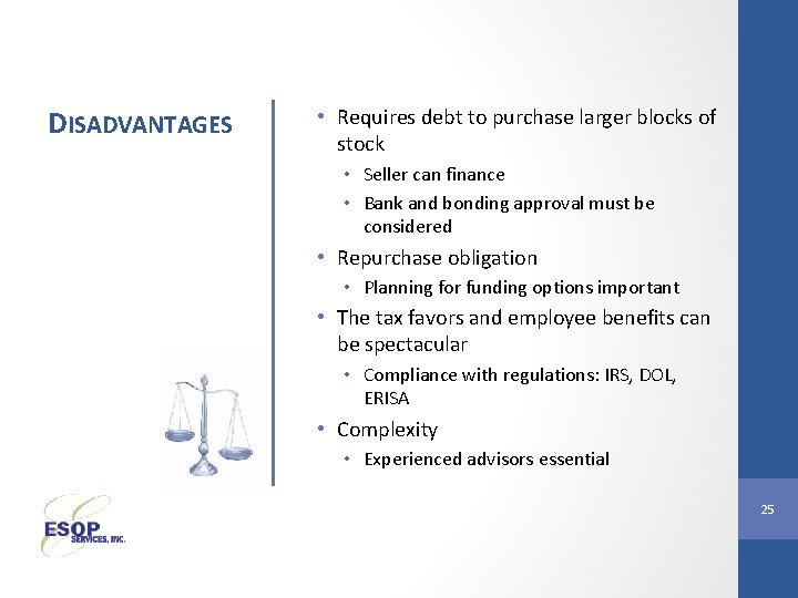 DISADVANTAGES • Requires debt to purchase larger blocks of stock • Seller can finance