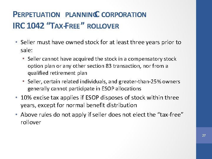 PERPETUATION PLANNINGC CORPORATION IRC 1042 “TAX-FREE ” ROLLOVER • Seller must have owned stock