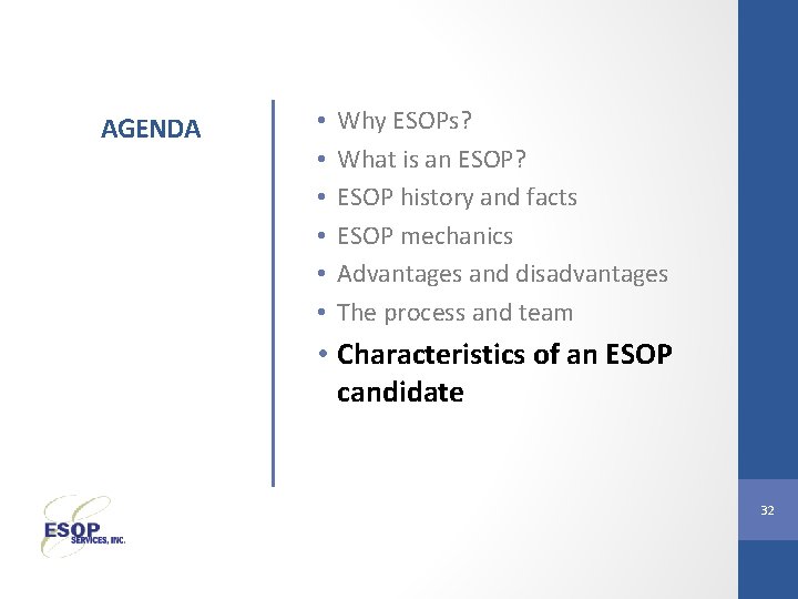 AGENDA • • • Why ESOPs? What is an ESOP? ESOP history and facts